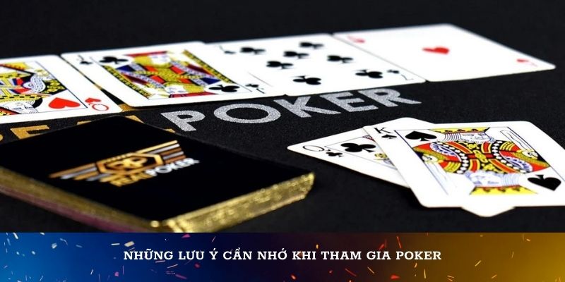 Những lưu ý cần nhớ khi tham gia Poker
